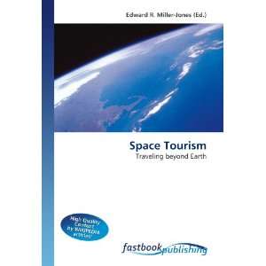   Traveling beyond Earth (9786130106034): Edward R. Miller Jones: Books