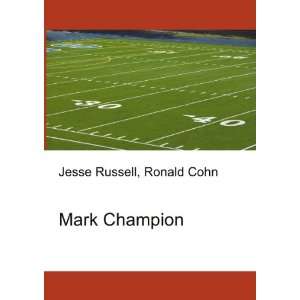 Mark Champion: Ronald Cohn Jesse Russell:  Books