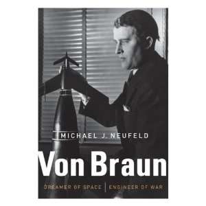  Von Braun Dreamer of Space, Engineer of War Author 