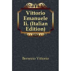  Vittorio Emanuele Ii. (Italian Edition) Bersezio Vittorio Books