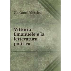   Vittorio Emanuele e la letteratura politica Giovanni Mestica Books