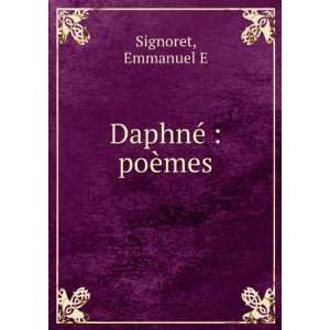  DaphnÃ©  poÃ¨mes Emmanuel E Signoret Books