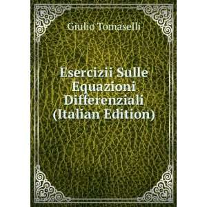   Equazioni Differenziali (Italian Edition) Giulio Tomaselli Books