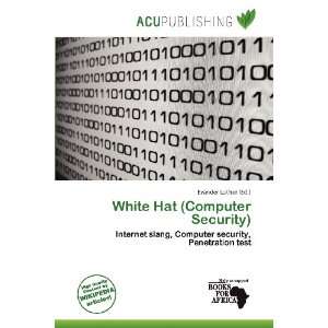   White Hat (Computer Security) (9786200850348) Evander Luther Books