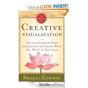 Creative Visualization Use the Power of Your Imagination to Create 