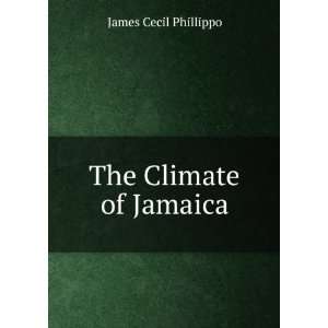  The Climate of Jamaica James Cecil Phillippo Books