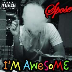 im awesome spose