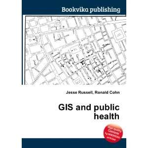  GIS and public health Ronald Cohn Jesse Russell Books