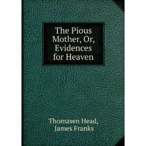   Mother, Or, Evidences for Heaven James Franks Thomasen Head Books