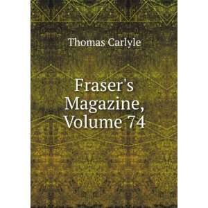  Frasers Magazine, Volume 74 Thomas Carlyle Books