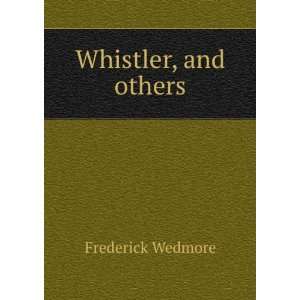  Whistler, and others Frederick Wedmore Books