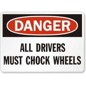  Danger: All Drivers Must Chock Wheels Aluminum Sign, 14 x 