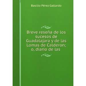   diario de las .: Basilio PÃ©rez Gallardo:  Books