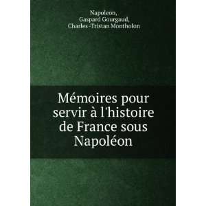   ©on Gaspard Gourgaud, Charles  Tristan Montholon Napoleon Books