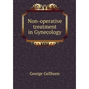    Non operative treatment in Gynecology George Gellhorn Books