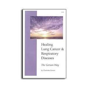    Healing Lung Cancer and Respiratory Diseases the Gerson Way Books