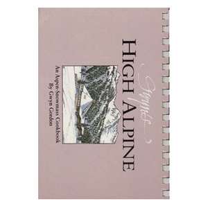    Gwyns High Alpine Cookbook Gwyn Gordon, Curt Carpenter Books