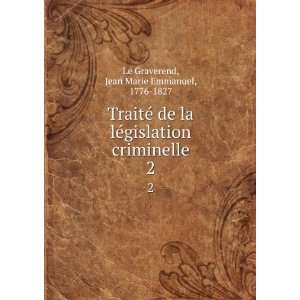  criminelle. 2: Jean Marie Emmanuel, 1776 1827 Le Graverend: Books