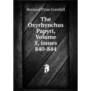   Papyri, Volume 5,Â issues 840 844 Bernard Pyne Grenfell Books