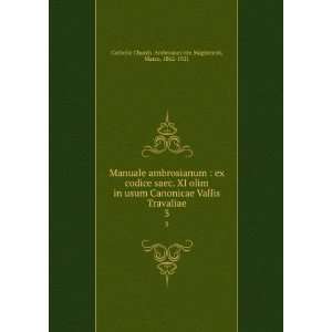 Manuale ambrosianum  ex codice saec. XI olim in usum Canonicae Vallis 