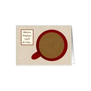  Hearts in Coffee Far Away Valentine   Missing You Card 