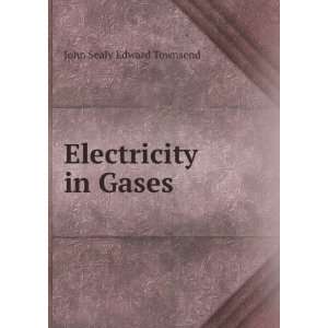  Electricity in Gases John Sealy Edward Townsend Books