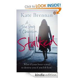 Stalked A True Story of Obsession Kate Brennan  Kindle 