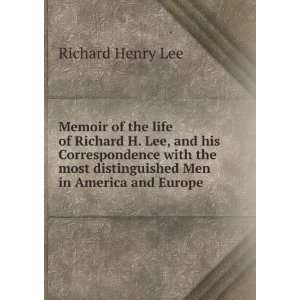  most distinguished Men in America and Europe Richard Henry Lee Books