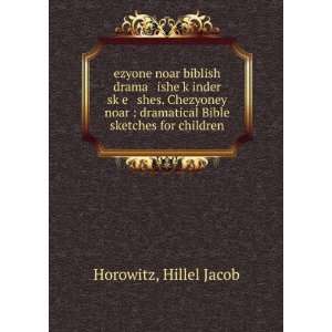   dramatical Bible sketches for children Hillel Jacob Horowitz Books