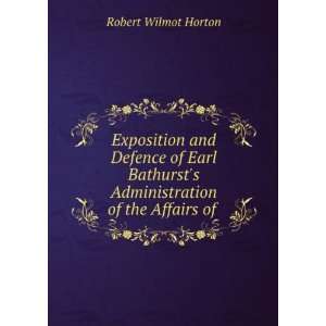  Administration of the Affairs of . Robert Wilmot Horton Books
