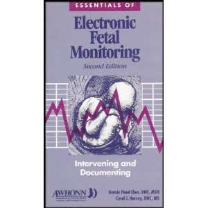 Essentials of Electronic Fetal Monitoring Intervening and Documenting 