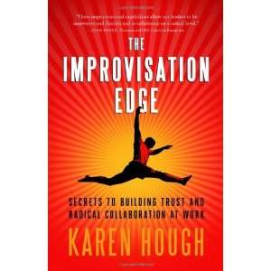  By Karen Hough The Improvisation Edge Secrets to 