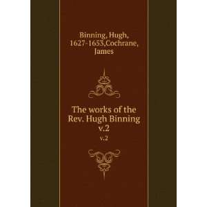   Rev. Hugh Binning. v.2 Hugh, 1627 1653,Cochrane, James Binning Books