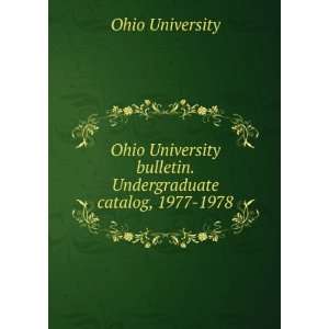   bulletin. Undergraduate catalog, 1977 1978 Ohio University Books
