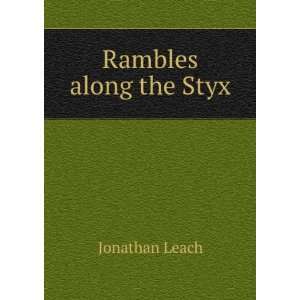  Rambles along the Styx Jonathan Leach Books