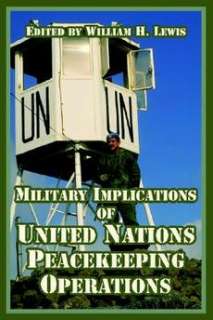 Military Implications of United Nations Peacekeeping Op 9781410218889 