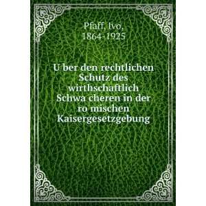   in der roÌ?mischen Kaisergesetzgebung Ivo, 1864 1925 Pfaff Books
