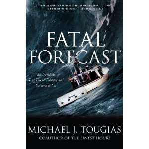  By Michael J. Tougias: Fatal Forecast: An Incredible True 