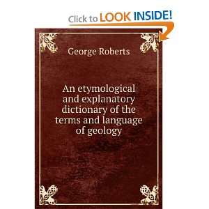   dictionary of the terms and language of geology George Roberts Books
