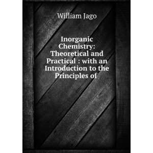    with an Introduction to the Principles of . William Jago Books
