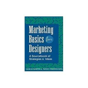   Marketing Basics for Designers A Sourcebook of Strategies & Ideas