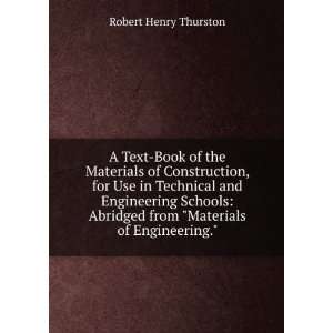   Engineering Schools Abridged from Materials of Engineering. Robert