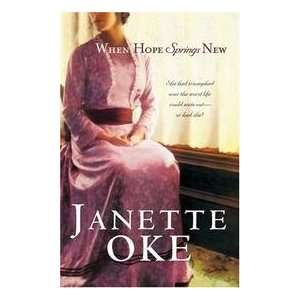  When Hope Springs New   Canadian West, Book 4 Janette Oke Books
