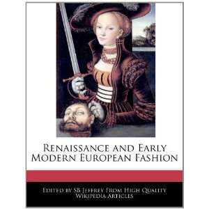   and Early Modern European Fashion (9781270821885): SB Jeffrey: Books