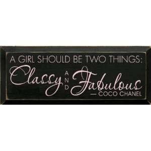  A girl should be two thingsclassy and fabulous.   Coco 