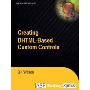 Creating DHTML Based Custom Controls Bill Wilson  Books
