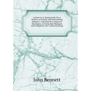   the Manners and Enlighten the Understanding . John Bennett Books
