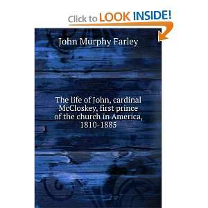 The life of John, cardinal McCloskey, first prince of the church in 