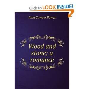 Wood and stone; a romance John Cowper Powys  Books