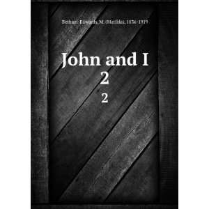    John and I. 2 M. (Matilda), 1836 1919 Betham Edwards Books